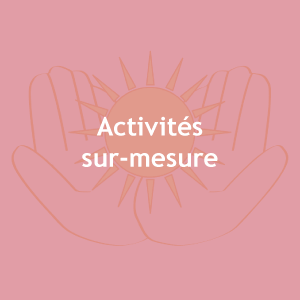 Activites sur mesure