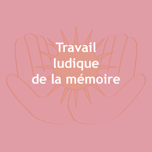 Travail ludique de la m&eacute;moire